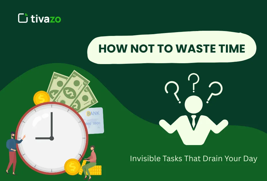 How Not to Waste Time_ Invisible Tasks That Drain Your Day
