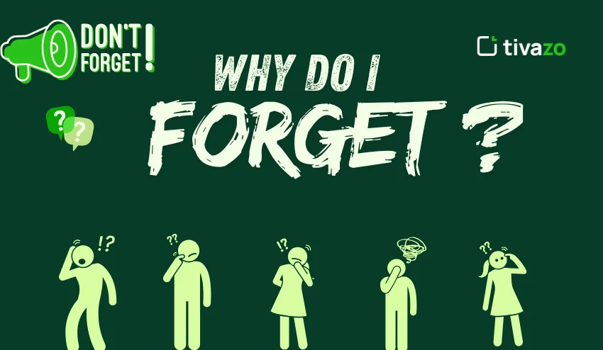 Why do I forget ?