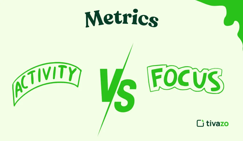 activity metrics vs focus metrics 