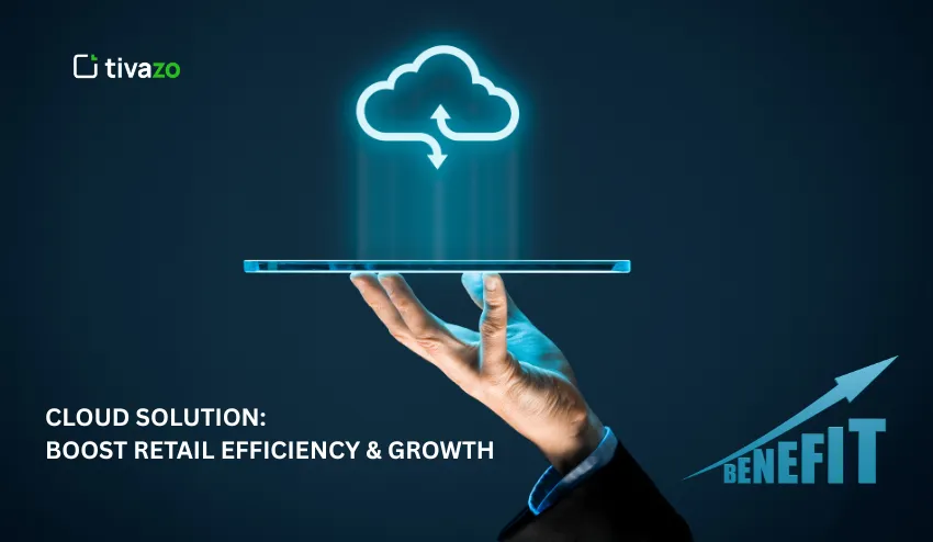 Cloud Solution Boost Retail Efficiency & Growth
