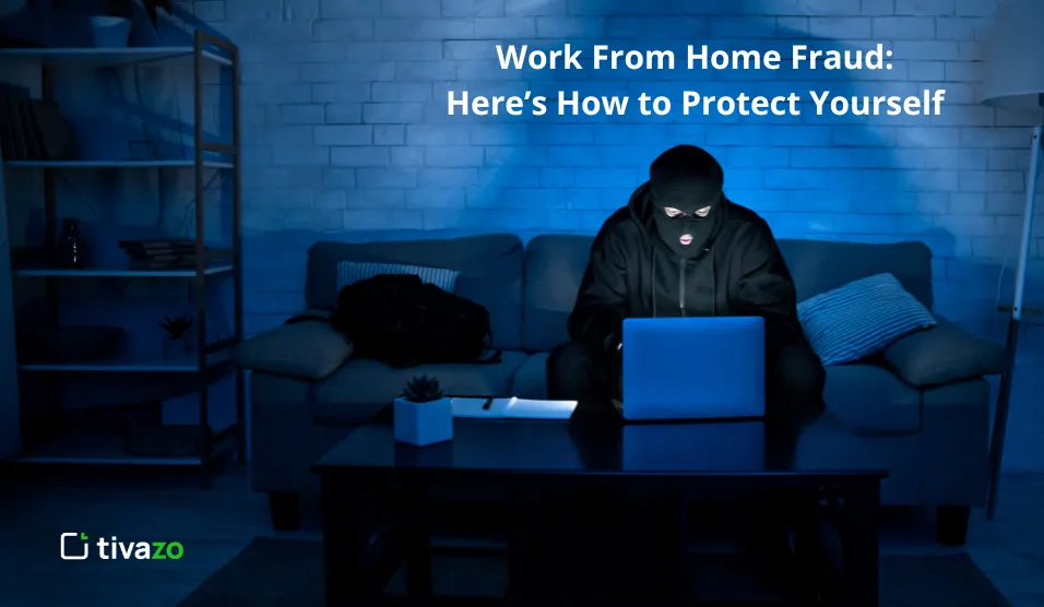 Work From Home Fraud Here’s How to Protect Yourself