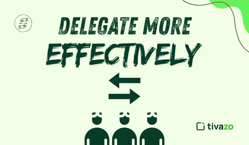 delegate more effectively