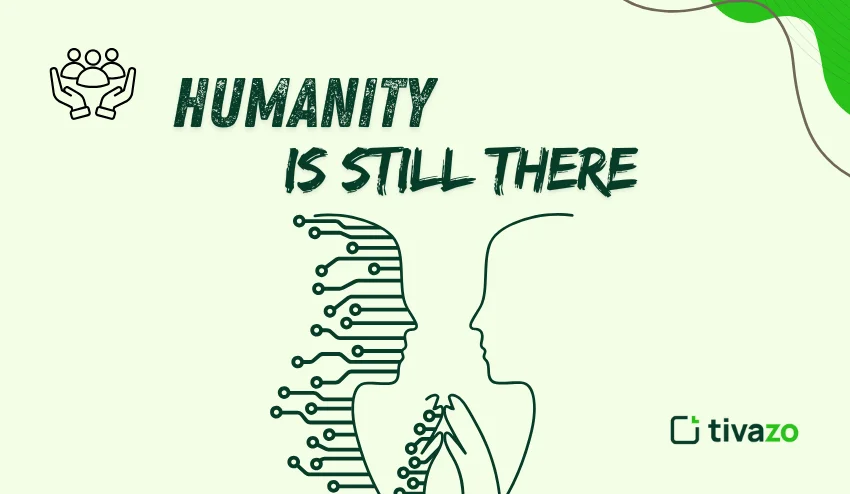 Humanity is still there 