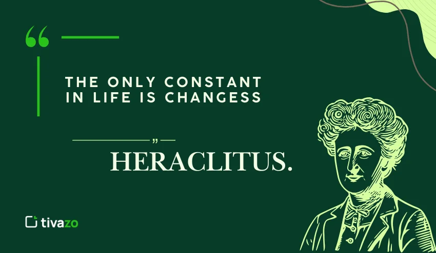 the only constant in life is change