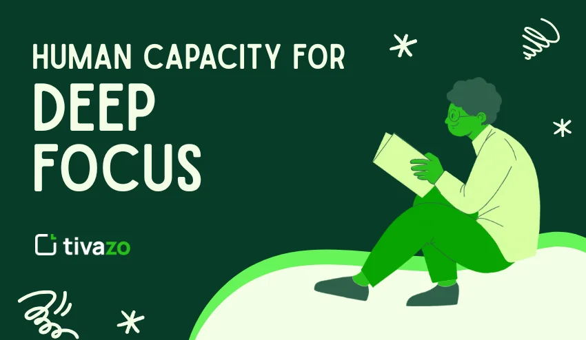 The Human Capacity for Deep Focus