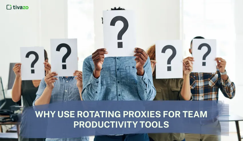 Why Use Rotating Proxies for Team Productivity Tools